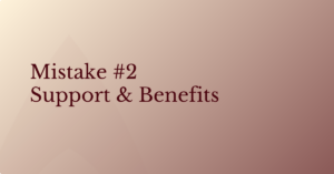 Abstract cream‑background graphic with the text “Mistake #2 Support & Benefits” centered in deep red.